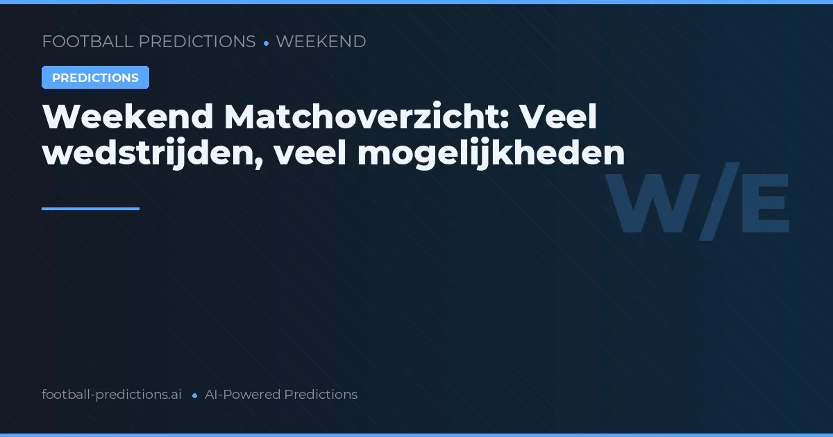 Weekend Matchoverzicht: Veel wedstrijden, veel mogelijkheden