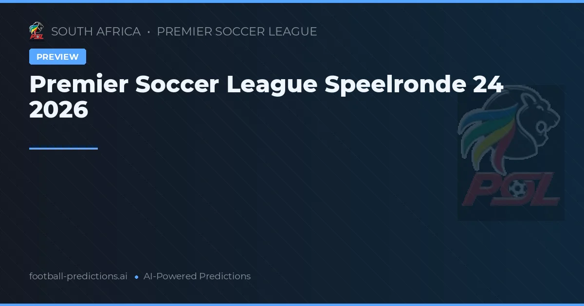 Premier Soccer League Speelronde 24 2026