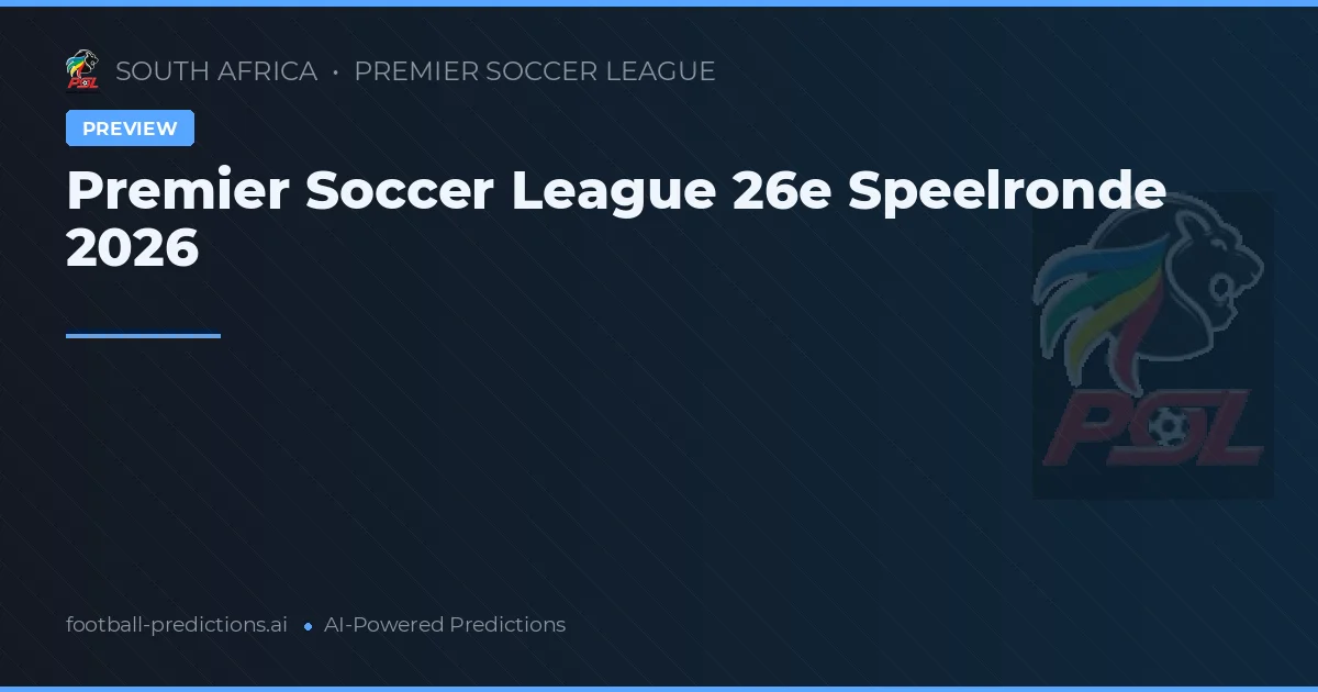 Premier Soccer League 26e Speelronde 2026