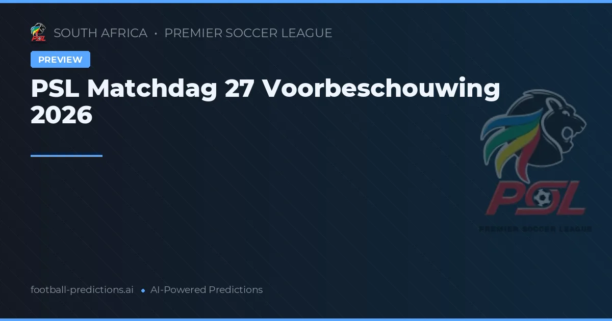 PSL Matchdag 27 Voorbeschouwing 2026