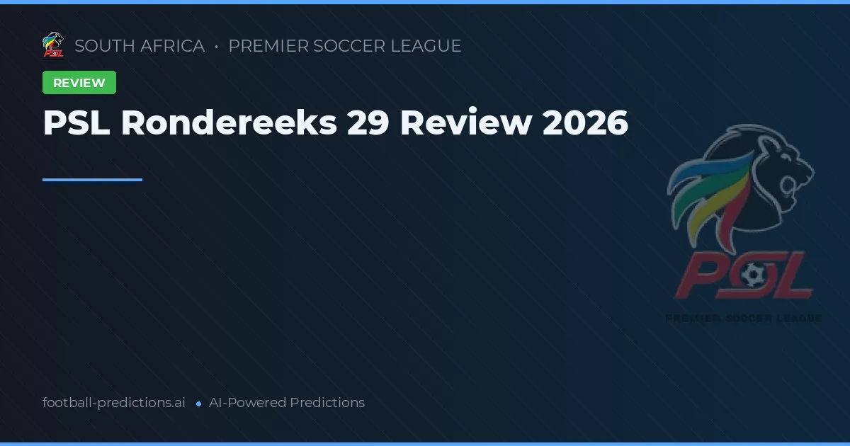 PSL Rondereeks 29 Review 2026