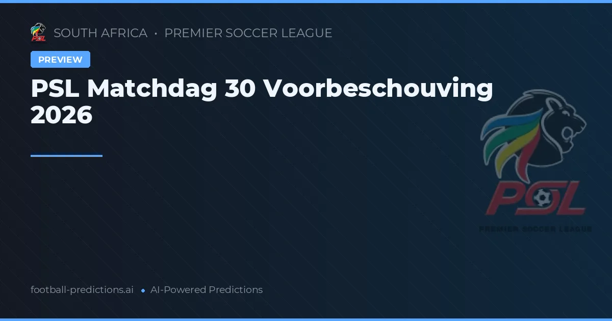 PSL Matchdag 30 Voorbeschouving 2026