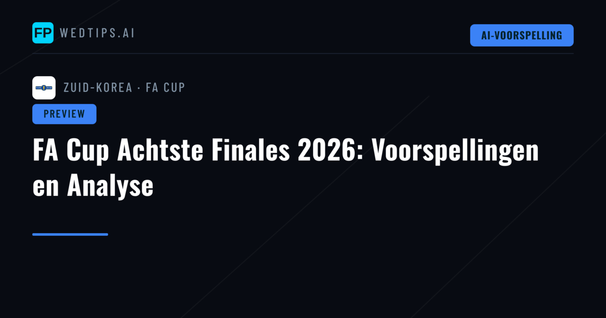 FA Cup Achtste Finales 2026: Voorspellingen en Analyse