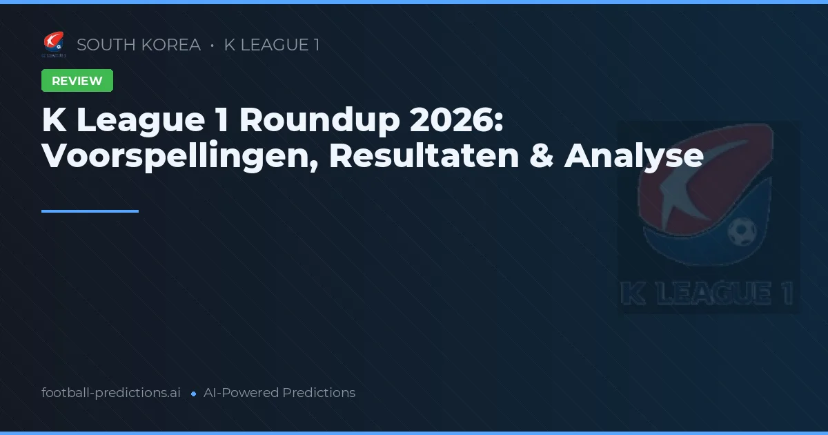 K League 1 Roundup 2026: Voorspellingen, Resultaten & Analyse