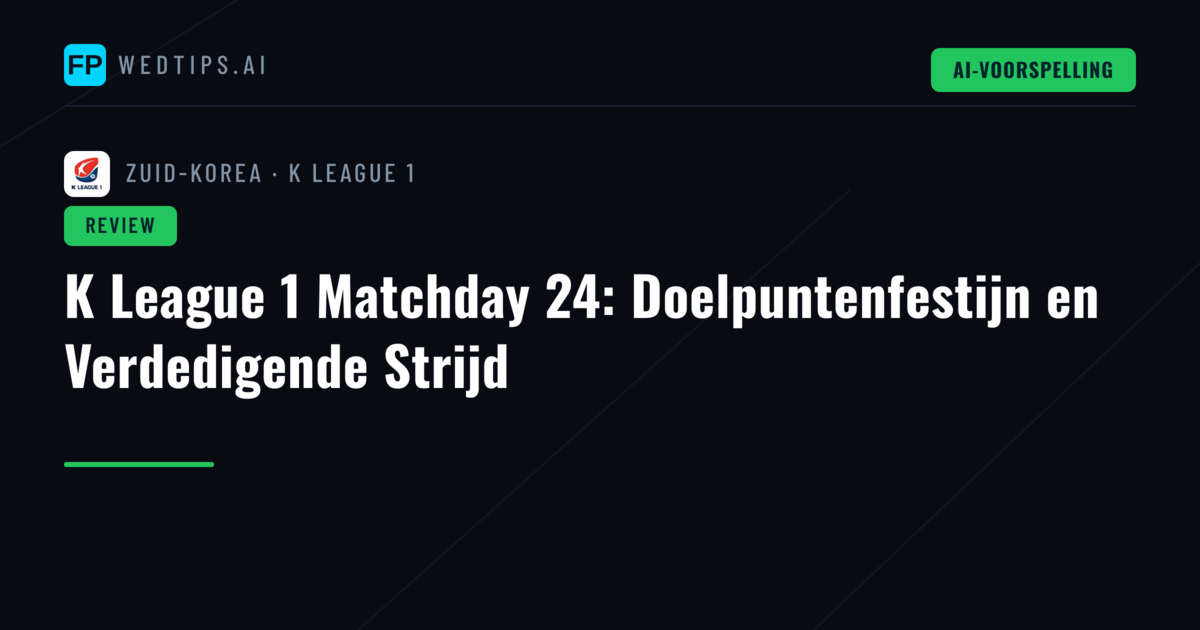 K League 1 Matchday 24: Doelpuntenfestijn en Verdedigende Strijd