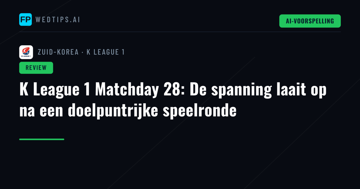 K League 1 Matchday 28: De spanning laait op na een doelpuntrijke speelronde