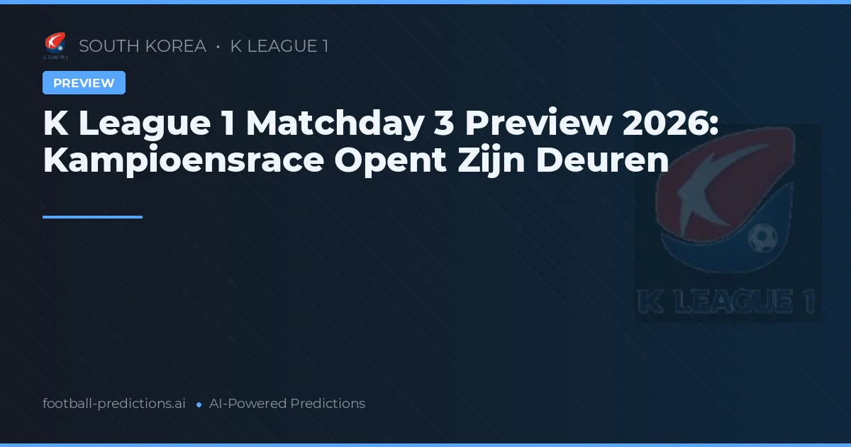K League 1 Matchday 3 Preview 2026: Kampioensrace Opent Zijn Deuren