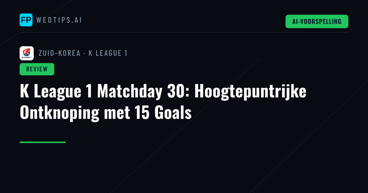 K League 1 Matchday 30: Hoogtepuntrijke Ontknoping met 15 Goals