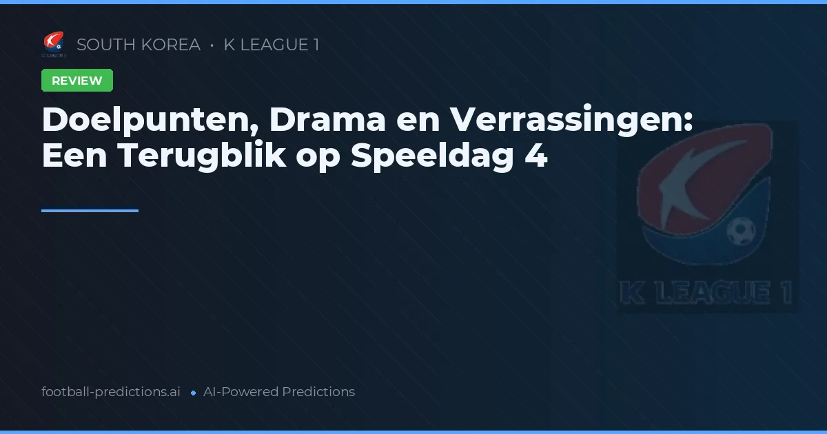 Doelpunten, Drama en Verrassingen: Een Terugblik op Speeldag 4