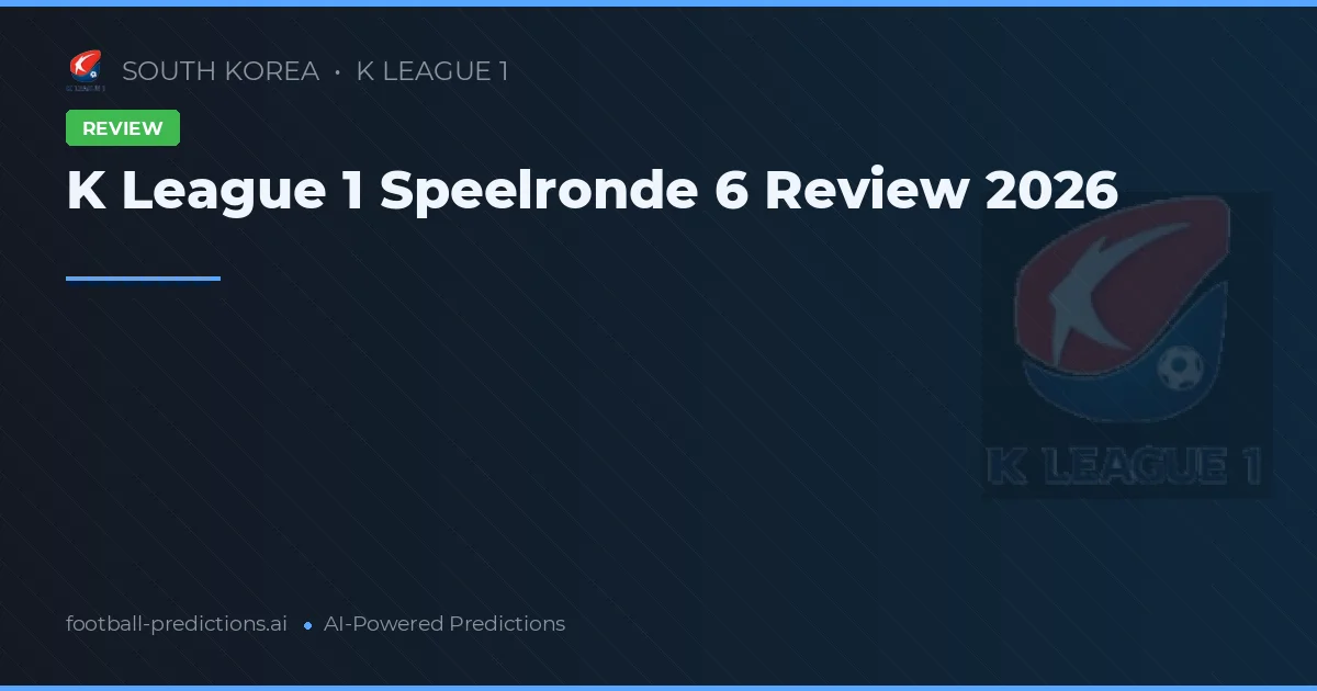 K League 1 Speelronde 6 Review 2026