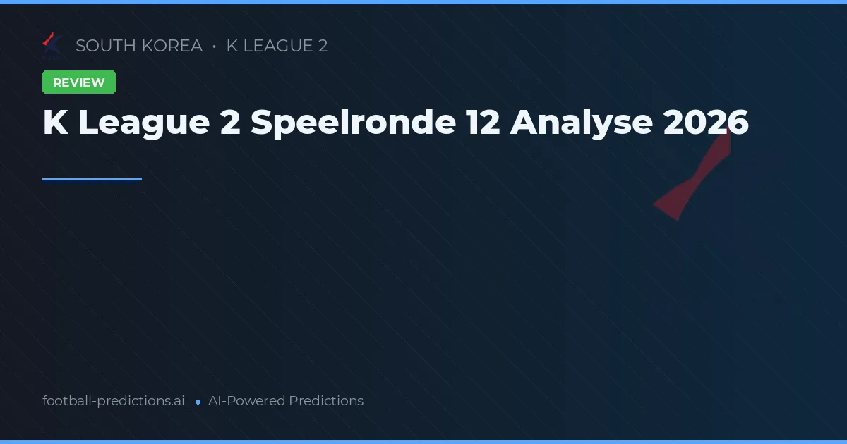 K League 2 Speelronde 12 Analyse 2026