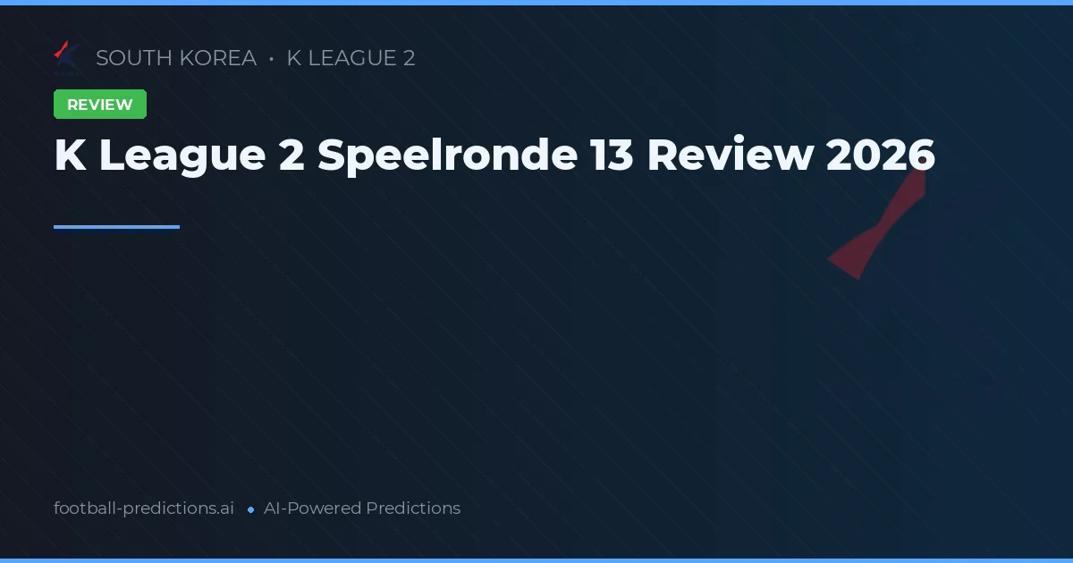 K League 2 Speelronde 13 Review 2026