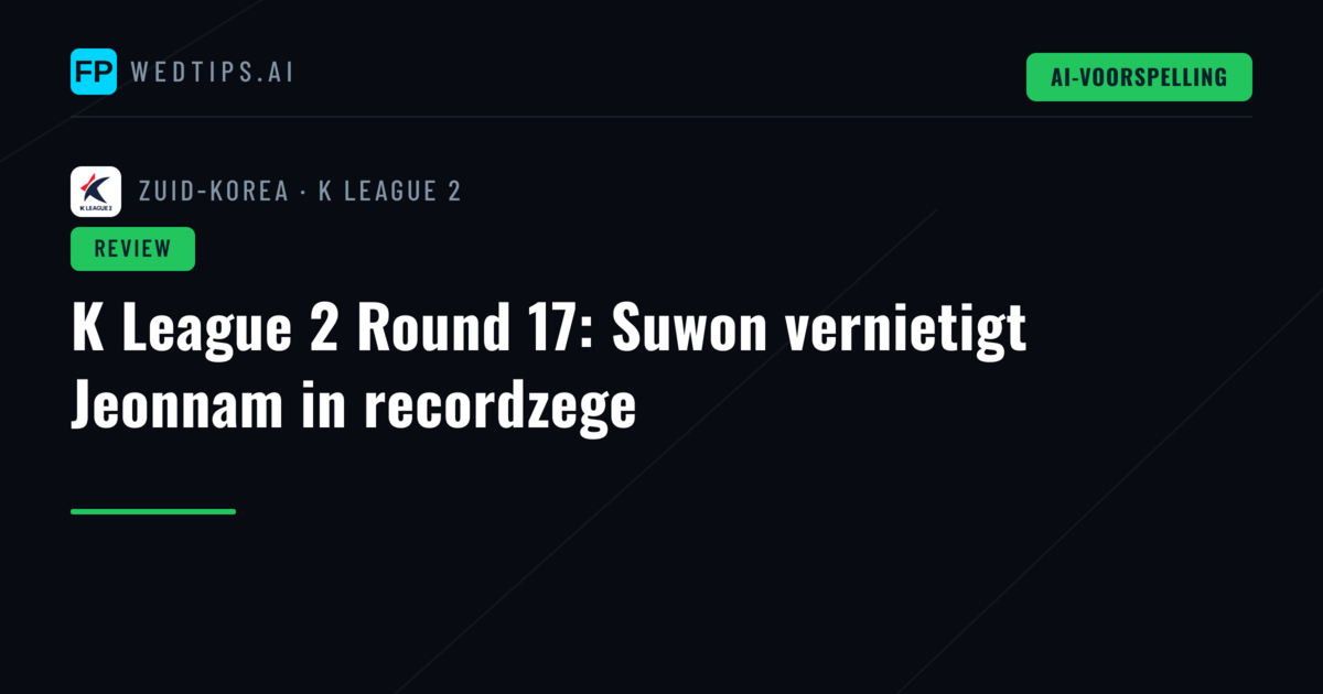 K League 2 Round 17: Suwon vernietigt Jeonnam in recordzege