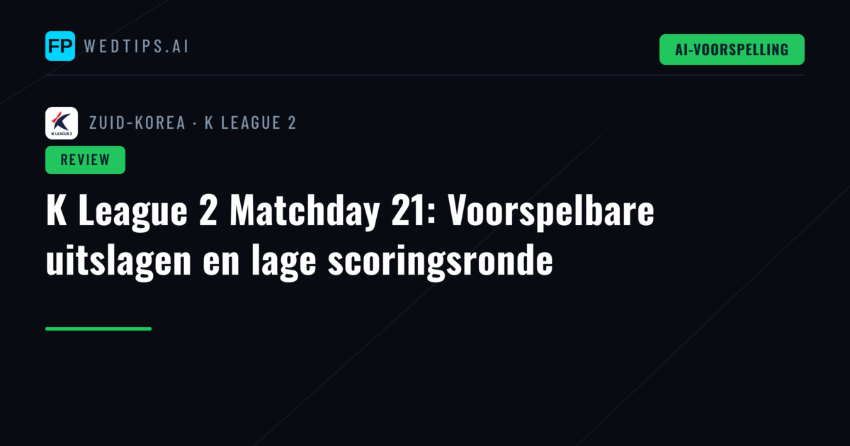 K League 2 Matchday 21: Voorspelbare uitslagen en lage scoringsronde