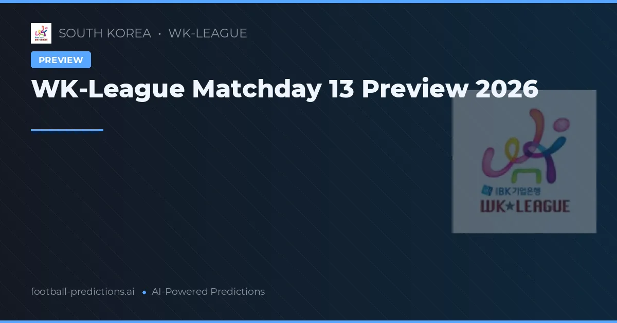 WK-League Matchday 13 Preview 2026