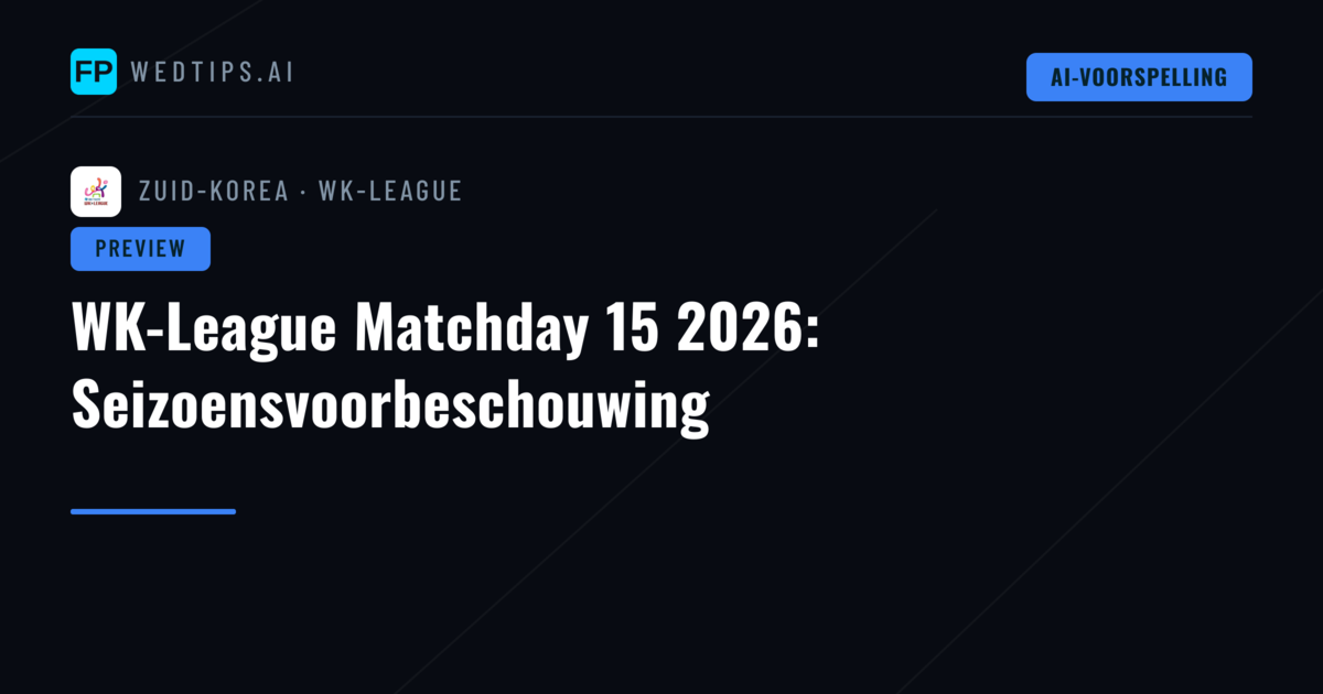 WK-League Matchday 15 2026: Seizoensvoorbeschouwing