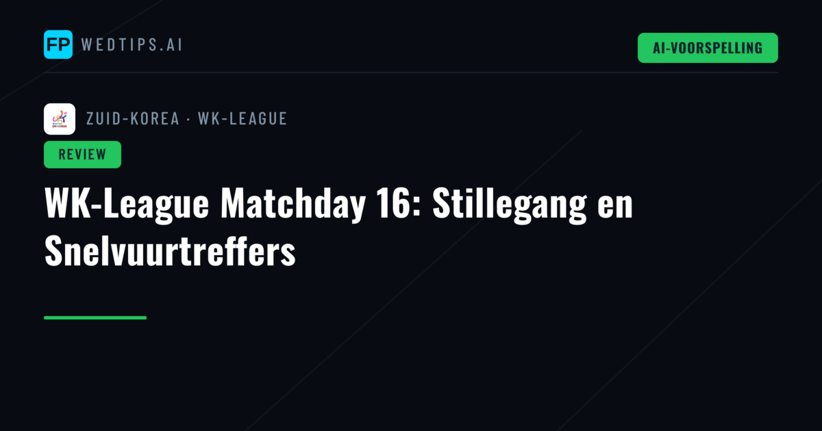 WK-League Matchday 16: Stillegang en Snelvuurtreffers