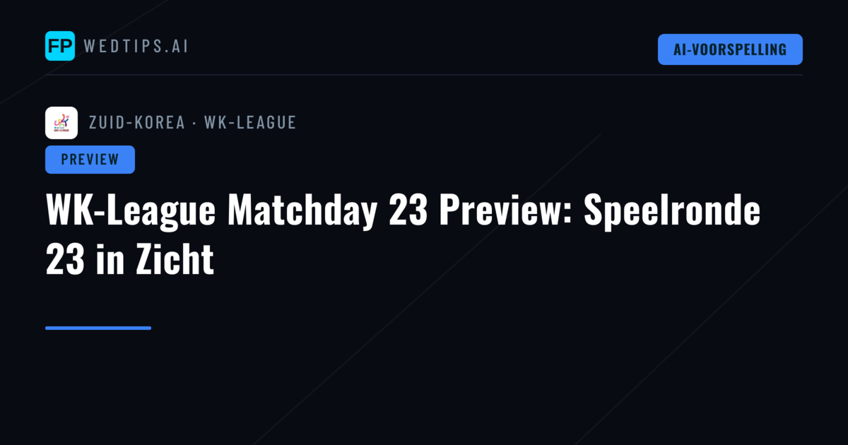 WK-League Matchday 23 Preview: Speelronde 23 in Zicht