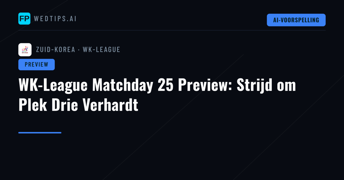 WK-League Matchday 25 Preview: Strijd om Plek Drie Verhardt