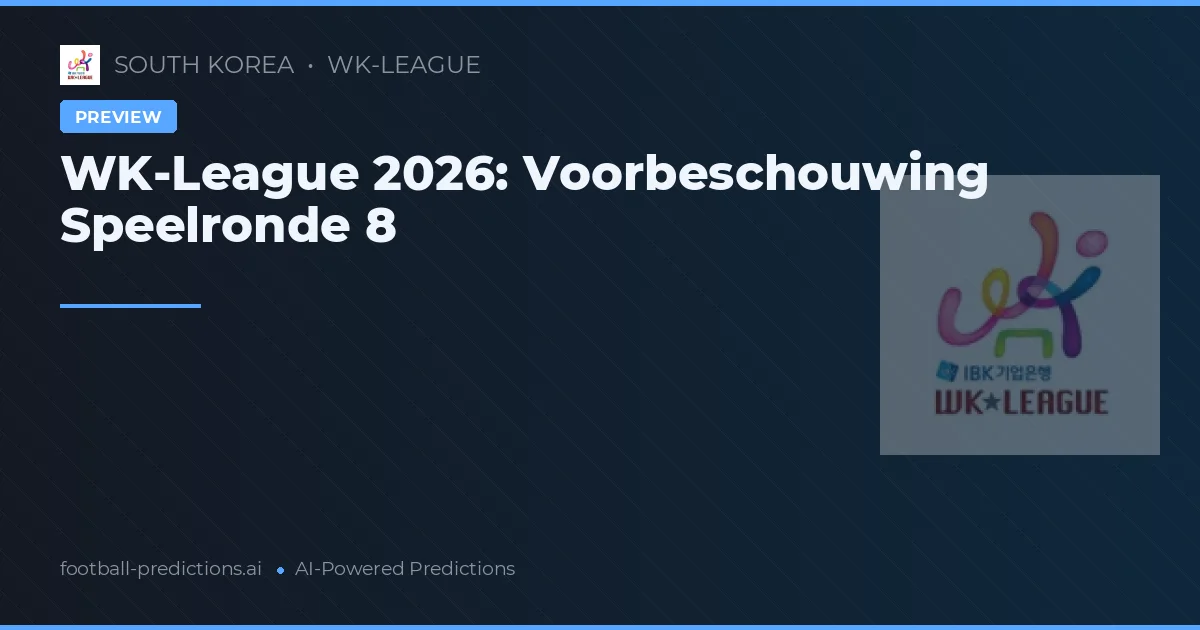 WK-League 2026: Voorbeschouwing Speelronde 8