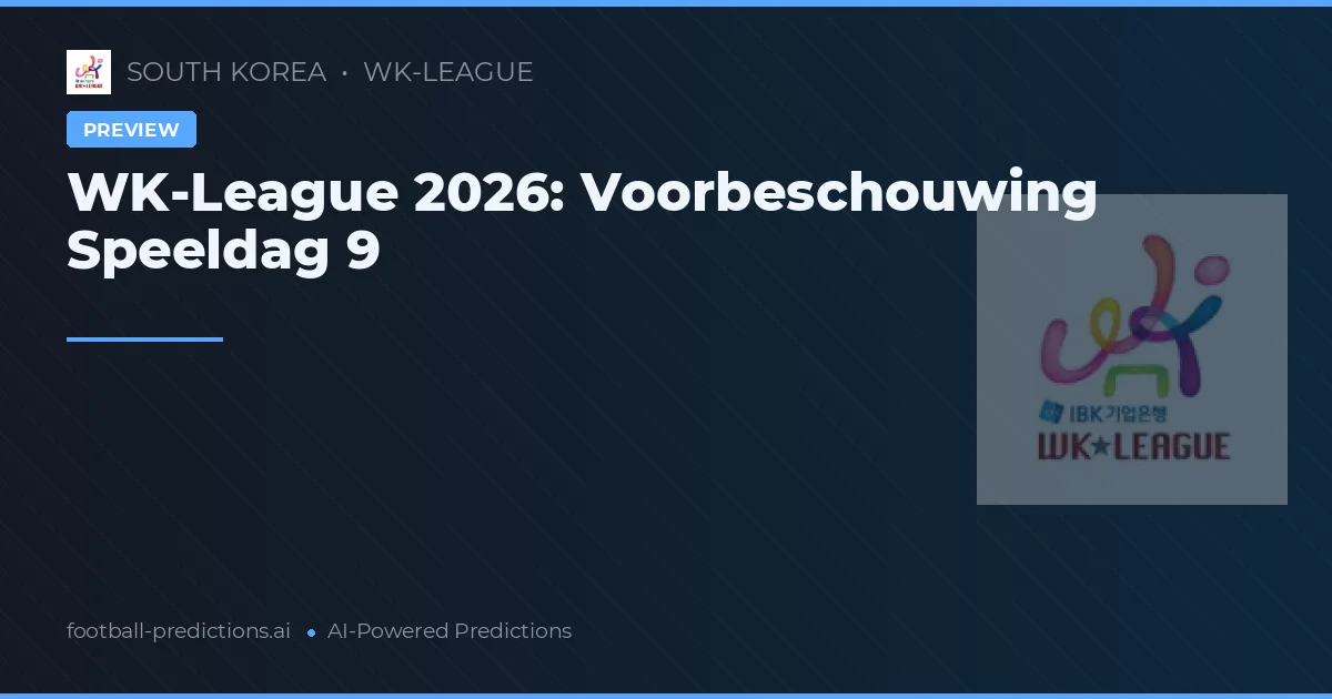 WK-League 2026: Voorbeschouwing Speeldag 9