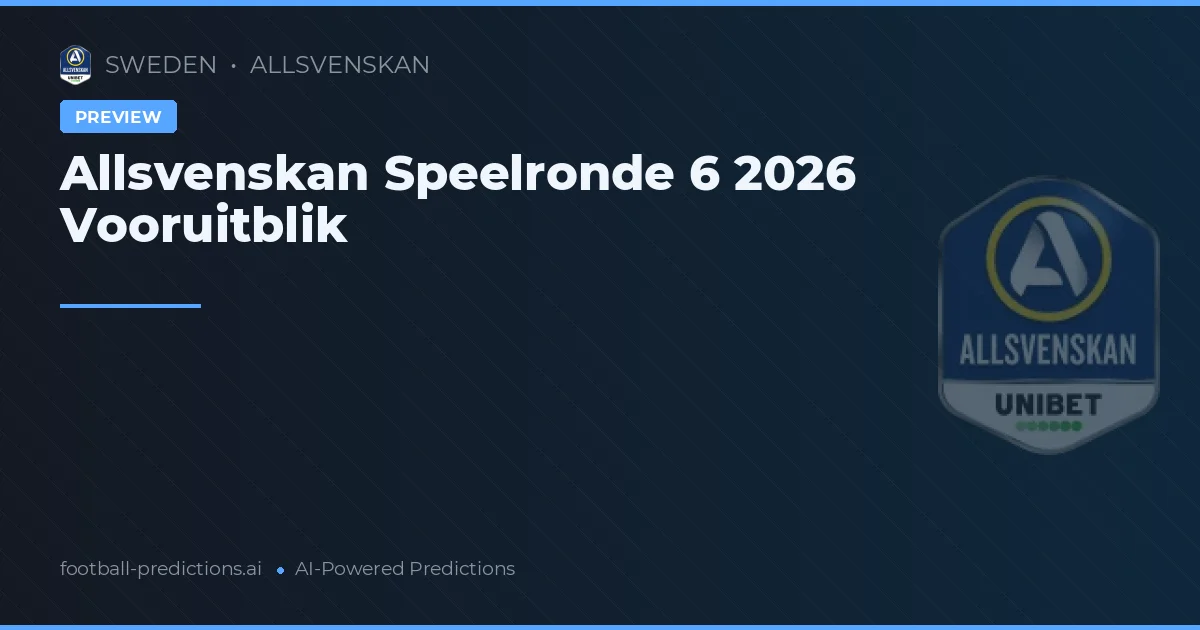 Allsvenskan Speelronde 6 2026 Vooruitblik