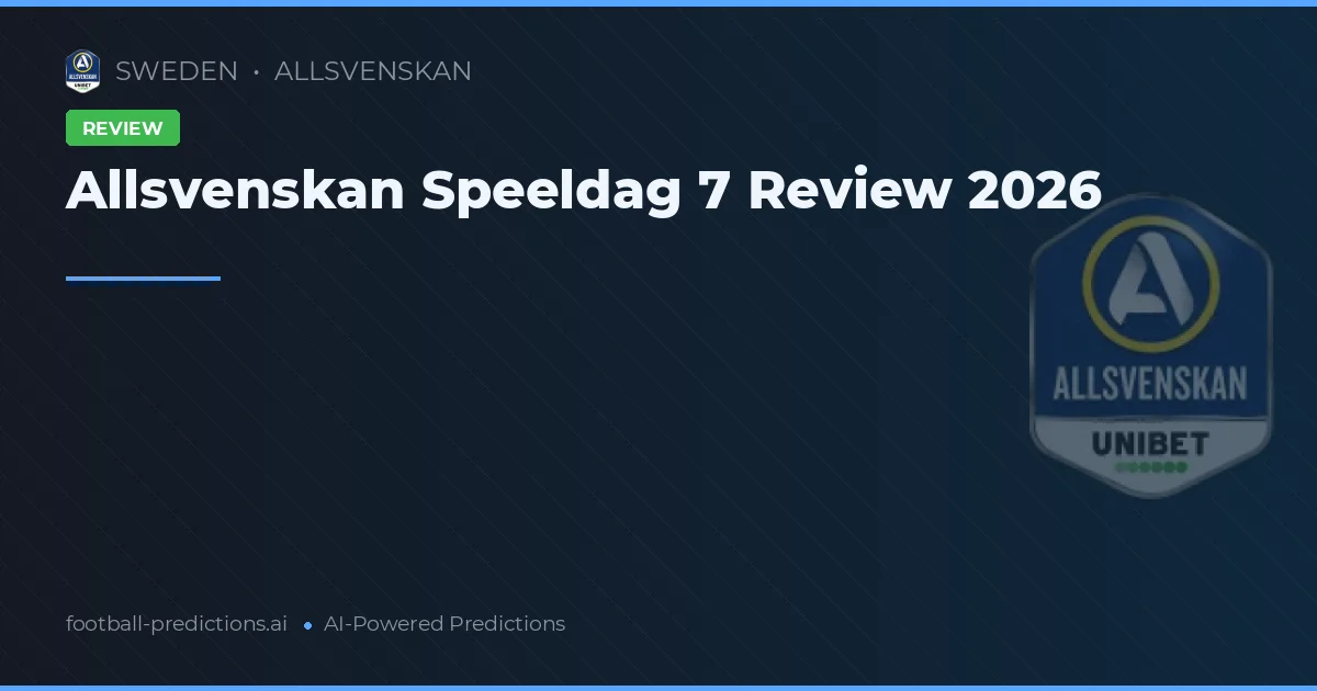 Allsvenskan Speeldag 7 Review 2026