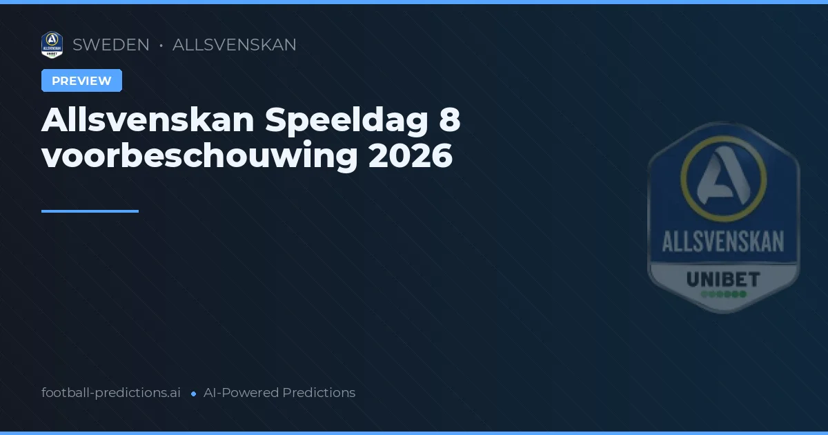Allsvenskan Speeldag 8 voorbeschouwing 2026