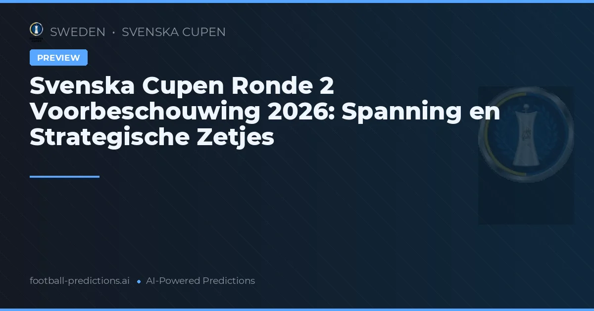 Svenska Cupen Ronde 2 Voorbeschouwing 2026: Spanning en Strategische Zetjes
