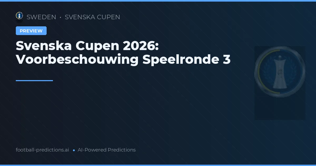 Svenska Cupen 2026: Voorbeschouwing Speelronde 3