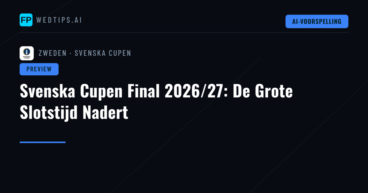 Svenska Cupen Final 2026/27: De Grote Slotstijd Nadert
