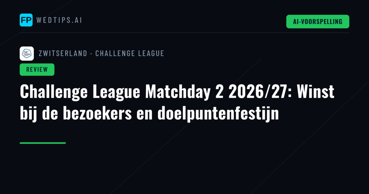 Challenge League Matchday 2 2026/27: Winst bij de bezoekers en doelpuntenfestijn