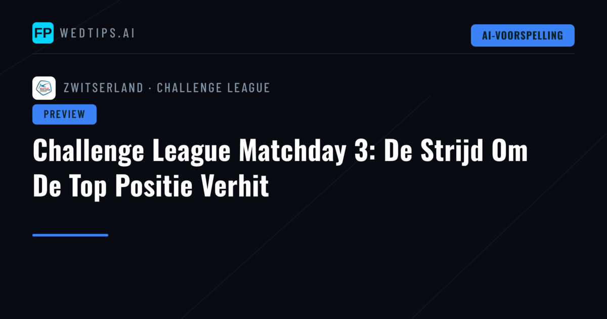 Challenge League Matchday 3: De Strijd Om De Top Positie Verhit