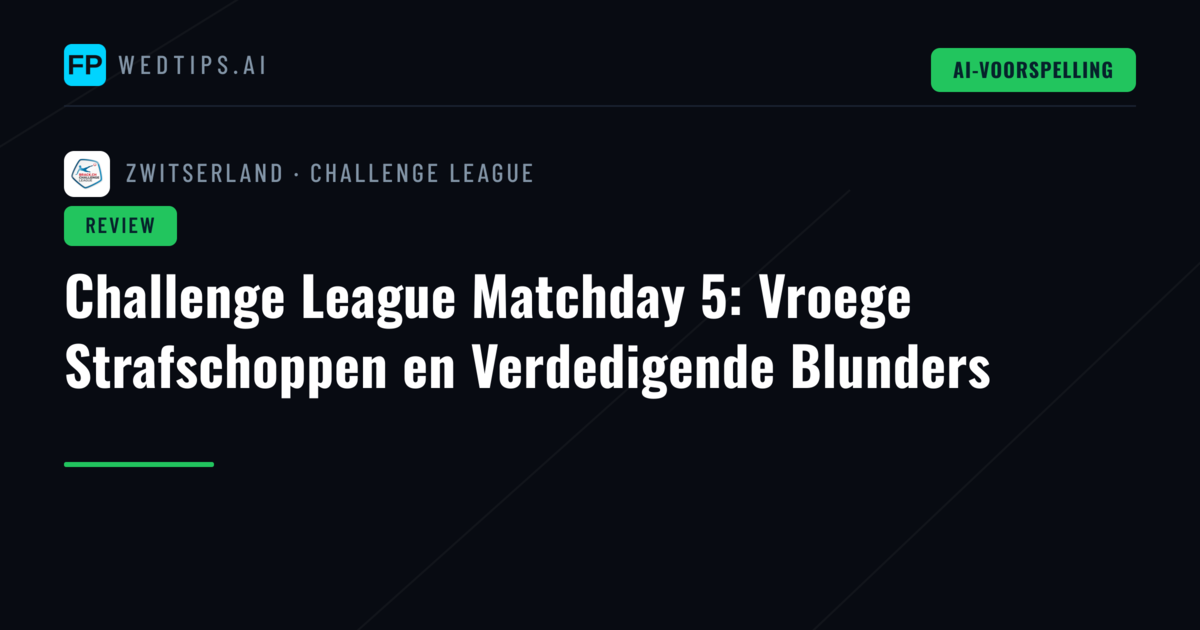 Challenge League Matchday 5: Vroege Strafschoppen en Verdedigende Blunders