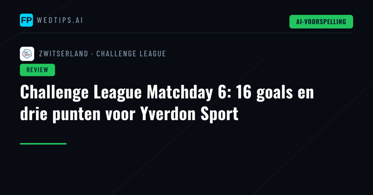 Challenge League Matchday 6: 16 goals en drie punten voor Yverdon Sport