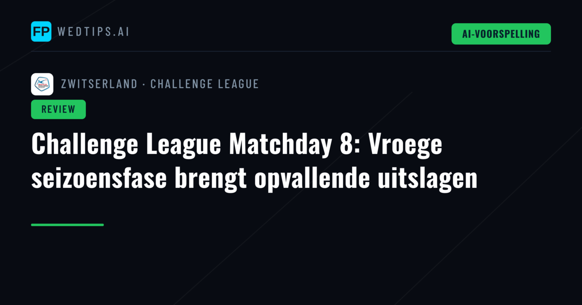 Challenge League Matchday 8: Vroege seizoensfase brengt opvallende uitslagen