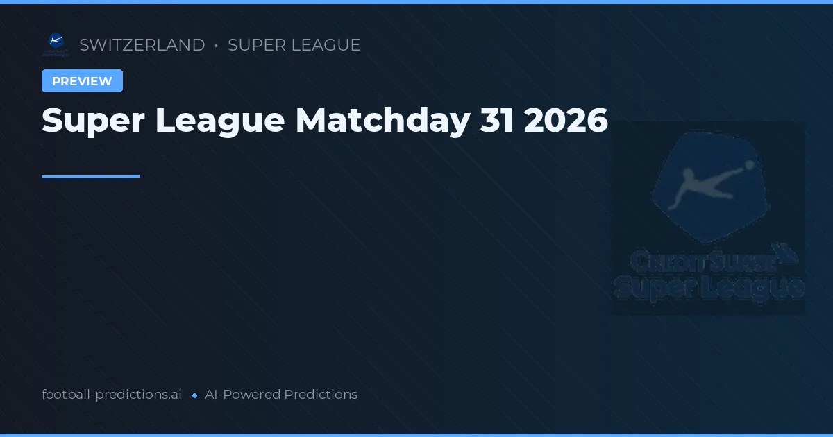 Super League Matchday 31 2026