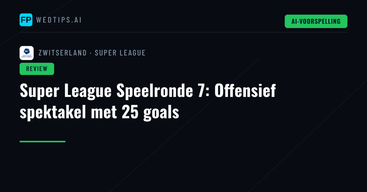 Super League Speelronde 7: Offensief spektakel met 25 goals