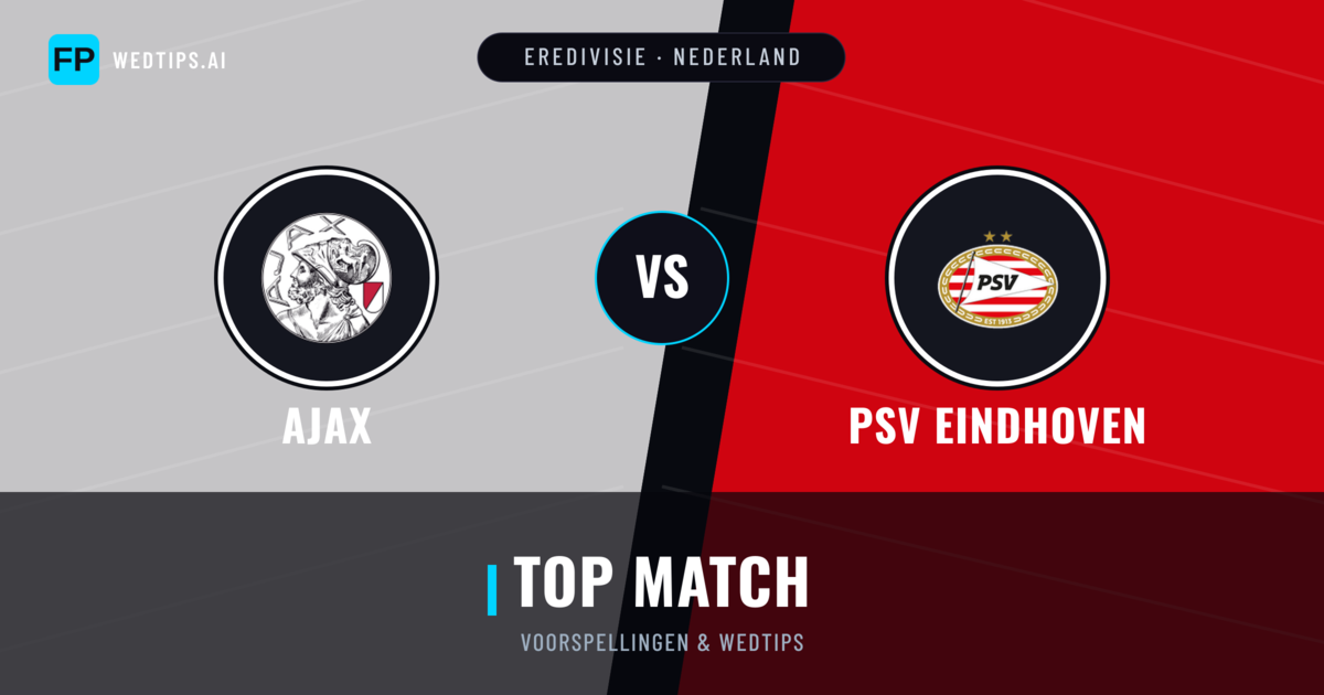 Ajax vs PSV Eindhoven voorspellingen & statistieken