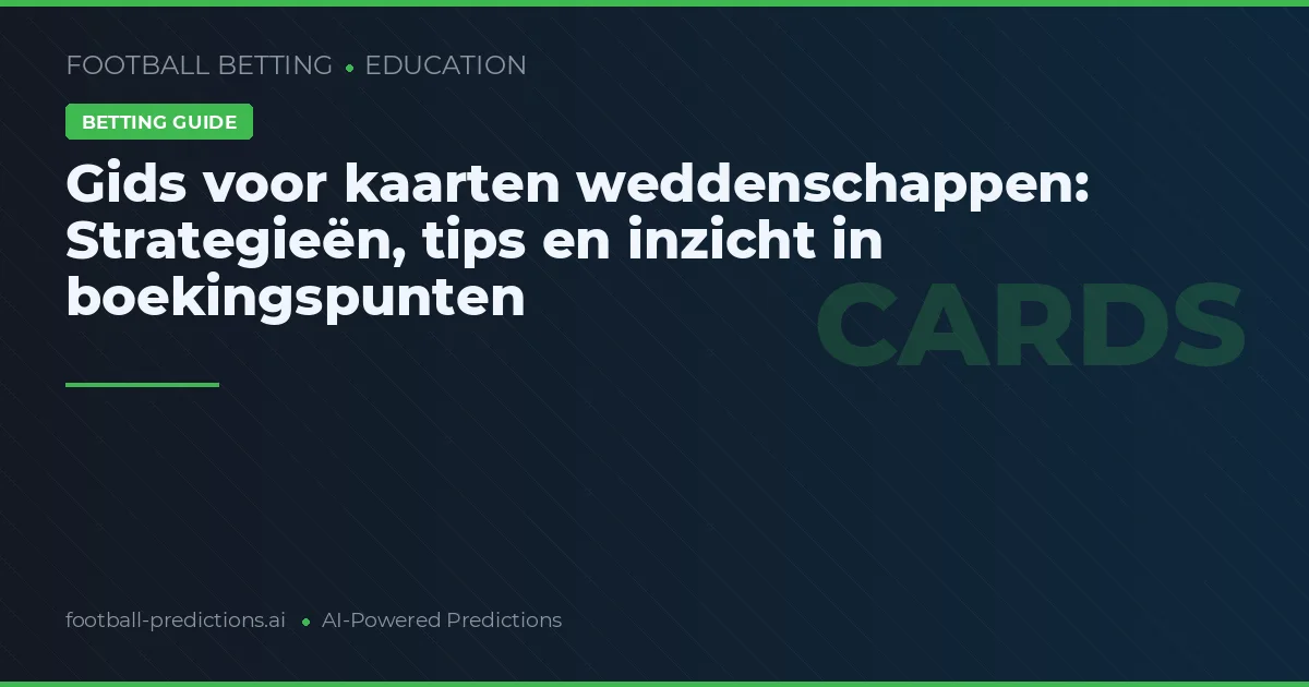 Gids voor kaarten weddenschappen: Strategieën, tips en inzicht in boekingspunten