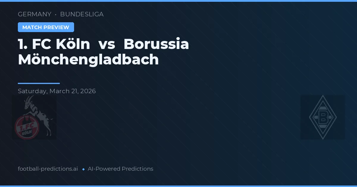 1. FC Köln vs Borussia Mönchengladbach — voorspelling en vooruitblik wedstrijd