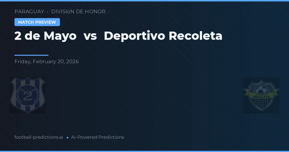 2 de Mayo vs Deportivo Recoleta — voorspelling en vooruitblik wedstrijd