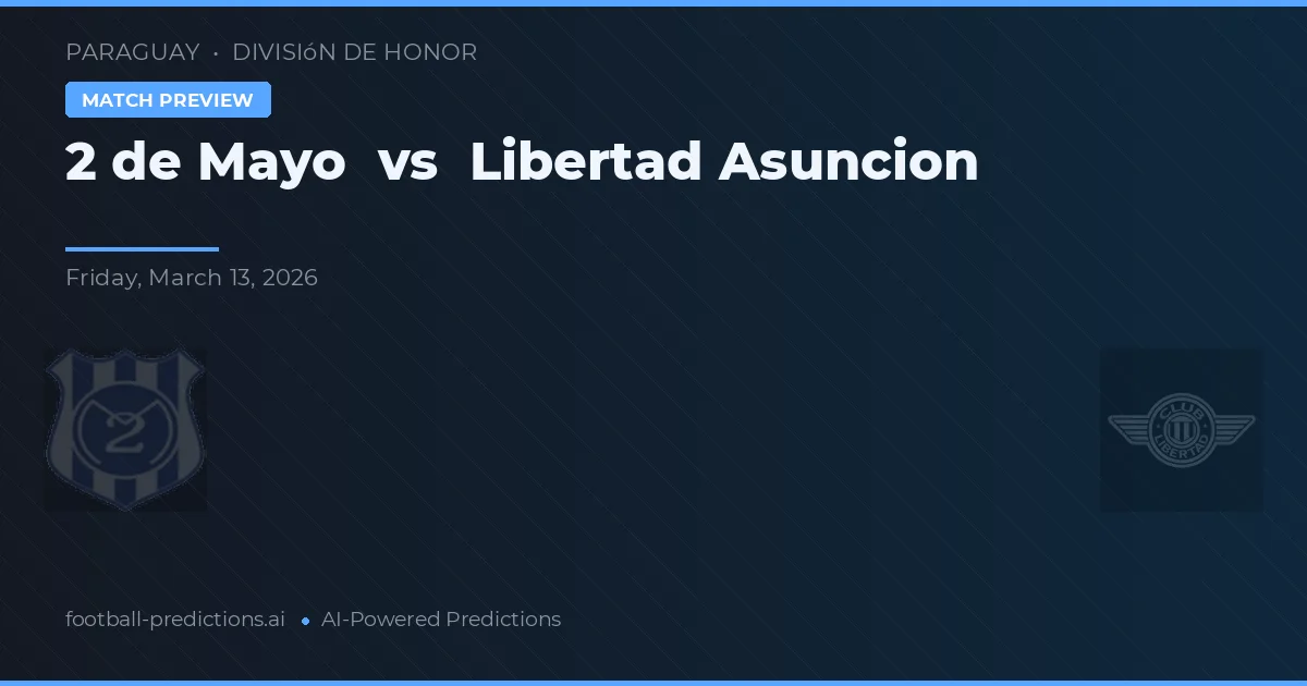 2 de Mayo vs Libertad Asunción — voorspelling en vooruitblik wedstrijd