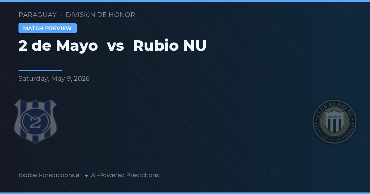 2 de Mayo vs Rubio Ñu — voorspelling en vooruitblik wedstrijd