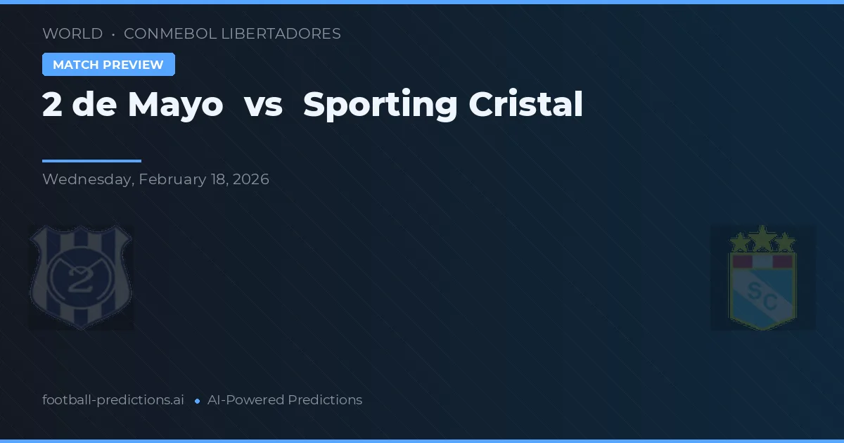 2 de Mayo vs Sporting Cristal — voorspelling en vooruitblik wedstrijd