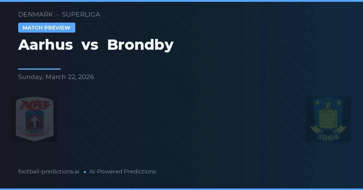 AGF Aarhus vs Brøndby IF — voorspelling en vooruitblik wedstrijd