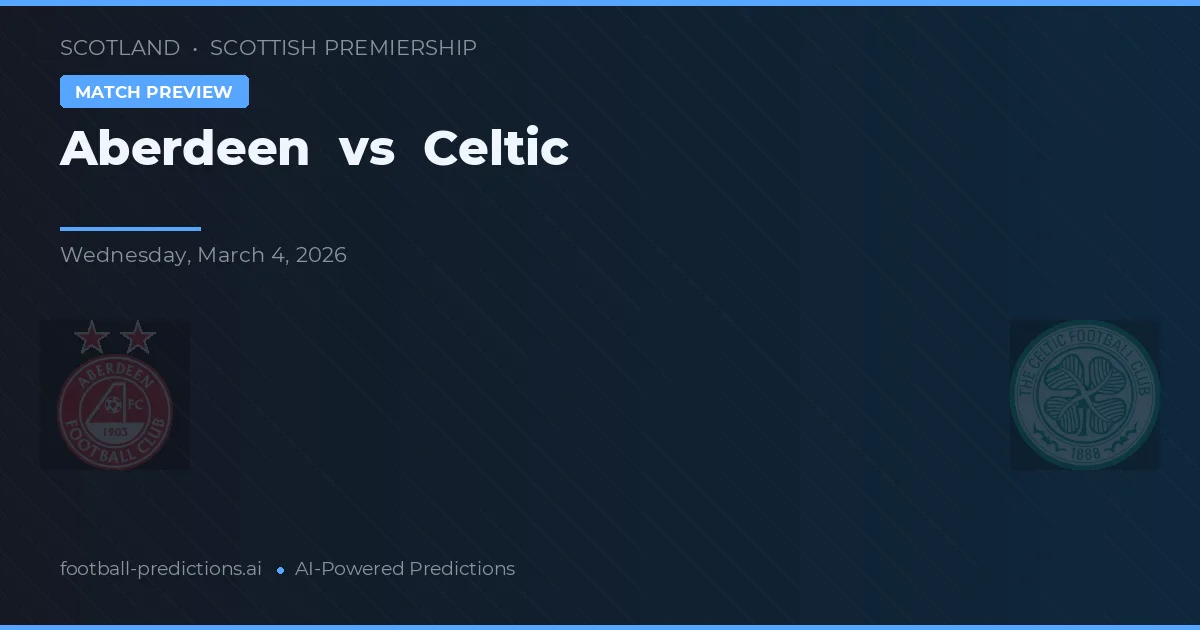 Aberdeen vs Celtic — voorspelling en vooruitblik wedstrijd
