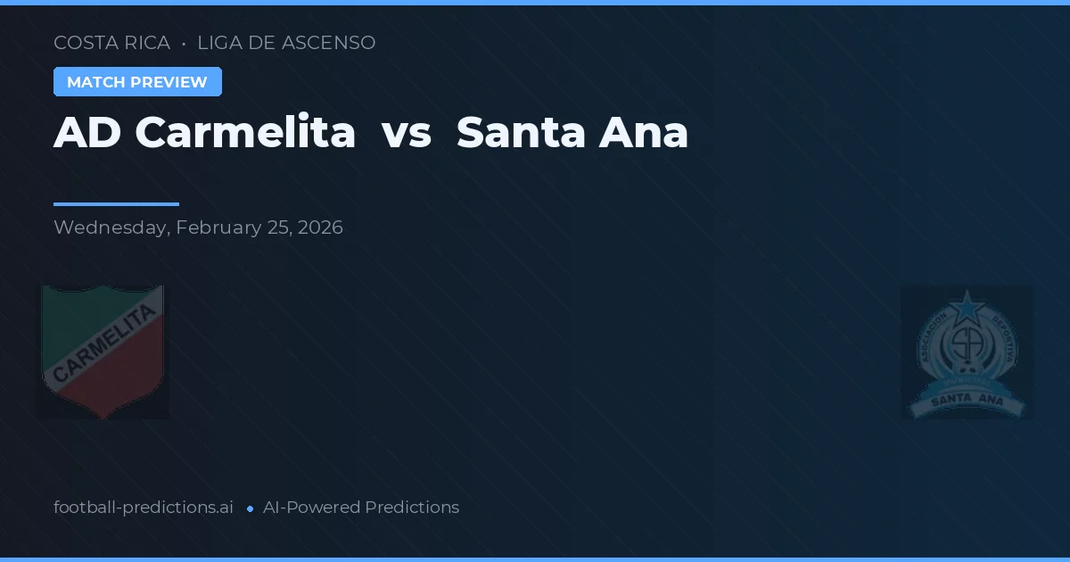 AD Carmelita vs Santa Ana — voorspelling en vooruitblik wedstrijd