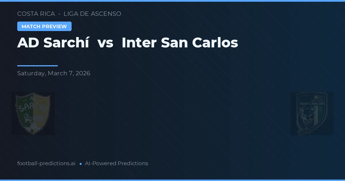 AD Sarchí vs Inter San Carlos — voorspelling en vooruitblik wedstrijd