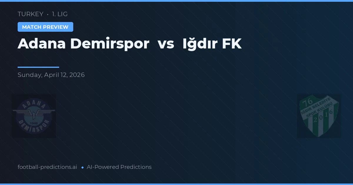 Adana Demirspor vs İğdır Belediyespor — voorspelling en vooruitblik wedstrijd